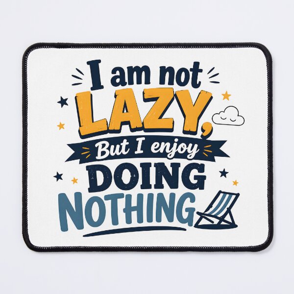 Item preview, I Am Not Lazy I Enjoy Doing Nothing designed and sold by ALVISION-CREATE.