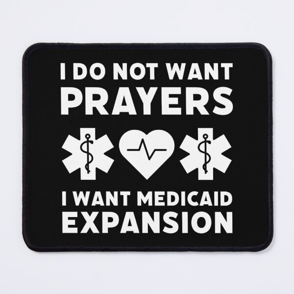 Item preview, I want Medicaid expansion not prayers. designed and sold by Rachel the Artist .