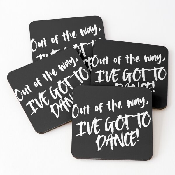 Item preview, Out of the way. I have got to dance designed and sold by DanceDefinition.