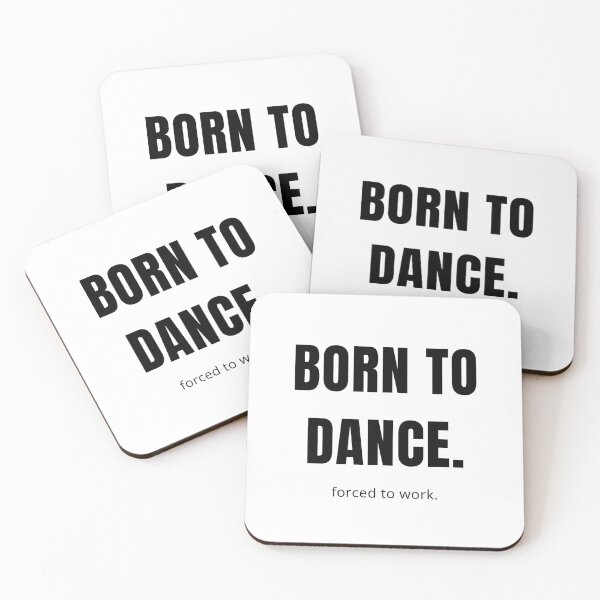 Item preview, Born to dance. Forced to work designed and sold by DanceDefinition.