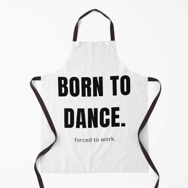 Item preview, Born to dance. Forced to work designed and sold by DanceDefinition.