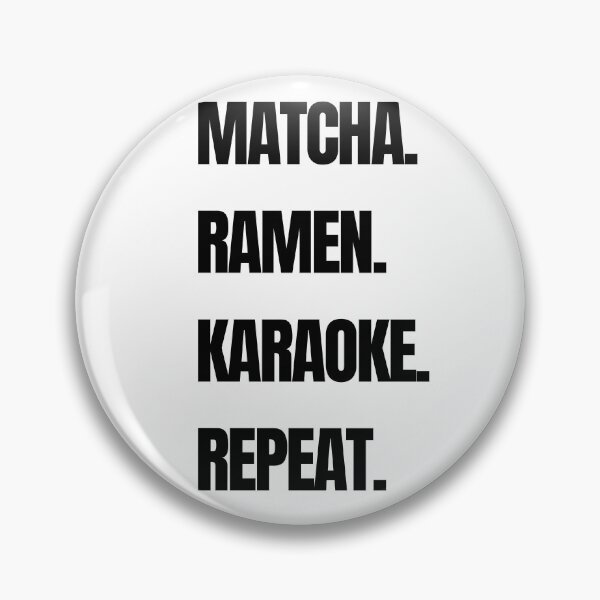 Item preview, Matcha. Ramen. Karaoke. Repeat designed and sold by raffrasta.