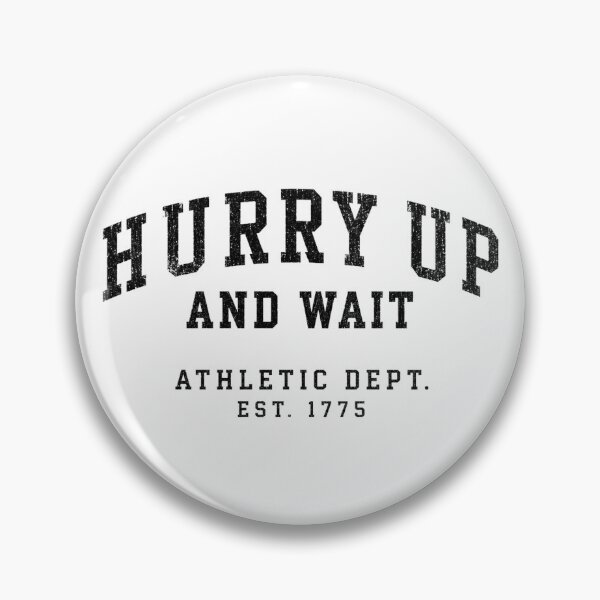 Item preview, Hurry up and wait designed and sold by Crossroads-Art.