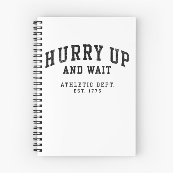 Item preview, Hurry up and wait designed and sold by Crossroads-Art.