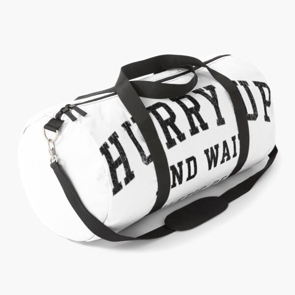 Item preview, Hurry up and wait designed and sold by Crossroads-Art.