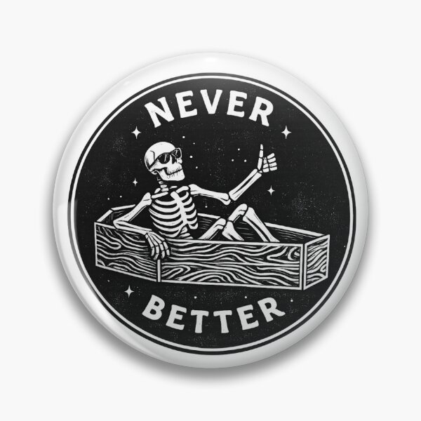 Item preview, Never Better Skeleton – Dark Humor Sarcasm Design designed and sold by zenithviv.