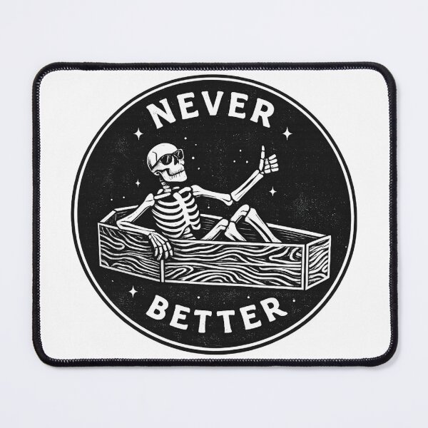 Item preview, Never Better Skeleton – Dark Humor Sarcasm Design designed and sold by zenithviv.