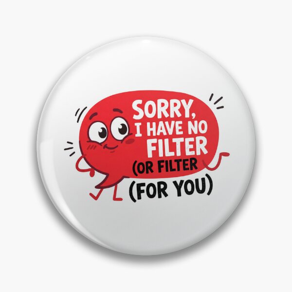 Item preview, Sorry I Have No Filter Funny Sarcastic Quote designed and sold by FrankOliver.