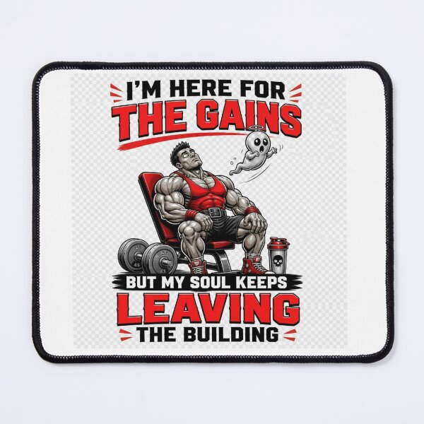 Item preview, "I'm Here For The Gains But My Soul Keeps Leaving The Building" designed and sold by SideQuest1.