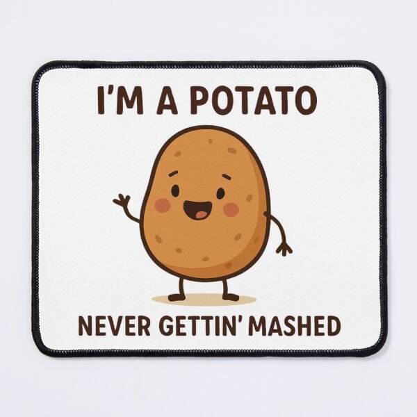 Item preview, I'm a Potato, Never getting mashed designed and sold by AllThePixels.