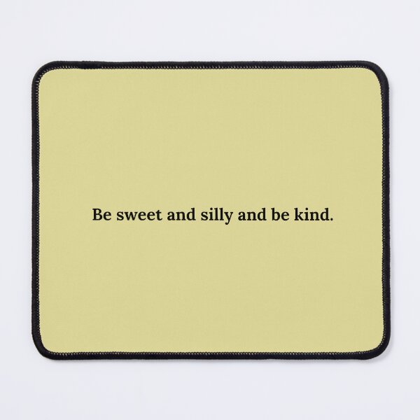 Item preview, Be sweet and silly and be kind. designed and sold by erinclarkee.