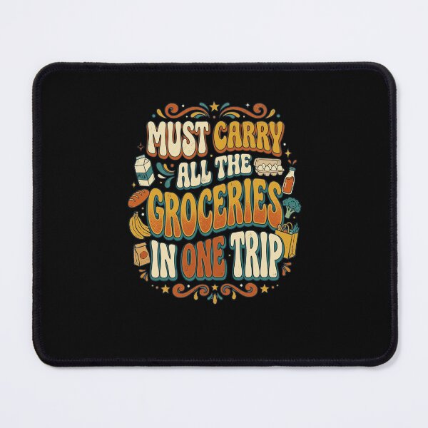 Item preview, MUST CARRY ALL THE GROCERIES IN ONE TRIP designed and sold by snowry.
