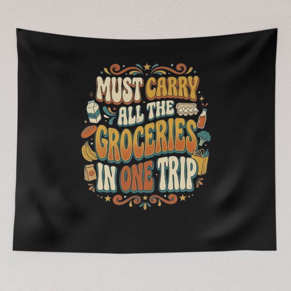 Item preview, MUST CARRY ALL THE GROCERIES IN ONE TRIP designed and sold by snowry.