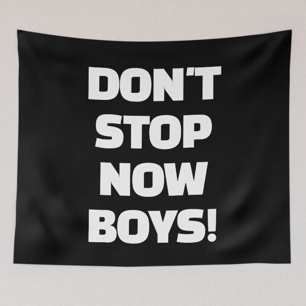 Item preview, Don't Stop Now Boys! designed and sold by Primotees.