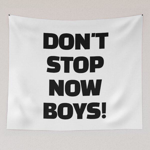 Item preview, Don't Stop Now Boys! designed and sold by Primotees.