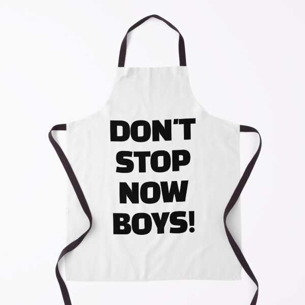 Item preview, Don't Stop Now Boys! designed and sold by Primotees.