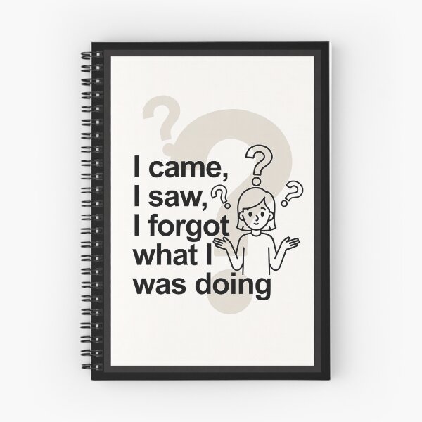 Item preview, I Came, I Saw, I Forgot What I Was Doing designed and sold by FatCatStudios.