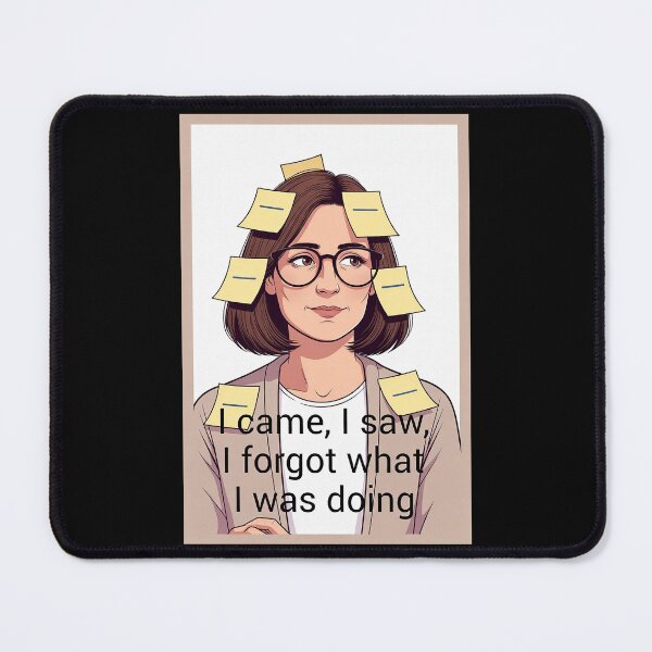 Item preview, I Came, I Saw, I Forgot What I Was Doing designed and sold by FatCatStudios.