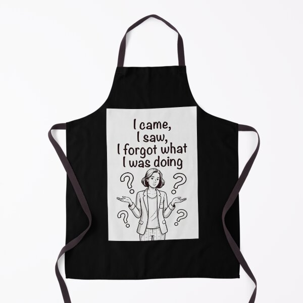 Item preview, I Came, I Saw, I Forgot What I Was Doing designed and sold by FatCatStudios.