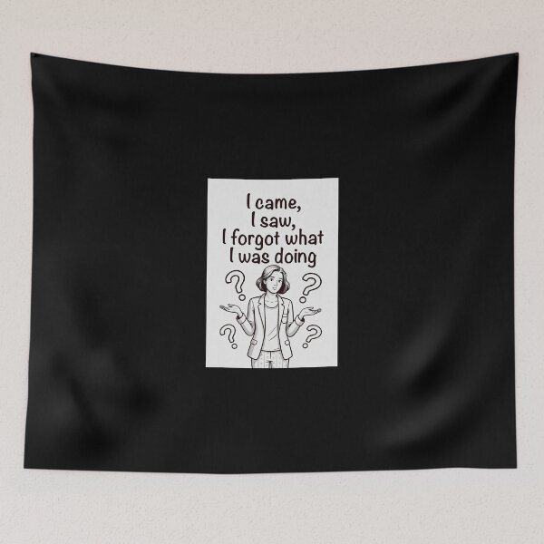 Item preview, I Came, I Saw, I Forgot What I Was Doing designed and sold by FatCatStudios.