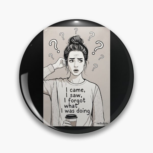 Item preview, I Came, I Saw, I Forgot What I Was Doing designed and sold by FatCatStudios.
