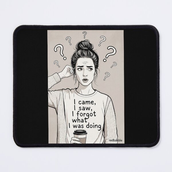 Item preview, I Came, I Saw, I Forgot What I Was Doing designed and sold by FatCatStudios.