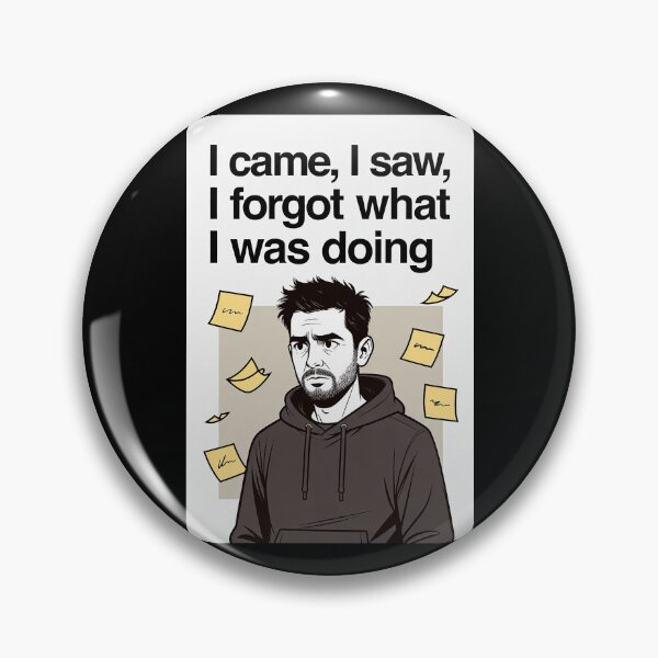 Item preview, I Came, I Saw, I Forgot What I Was Doing designed and sold by FatCatStudios.