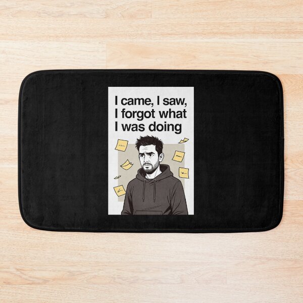 Item preview, I Came, I Saw, I Forgot What I Was Doing designed and sold by FatCatStudios.