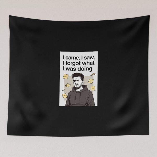 Item preview, I Came, I Saw, I Forgot What I Was Doing designed and sold by FatCatStudios.
