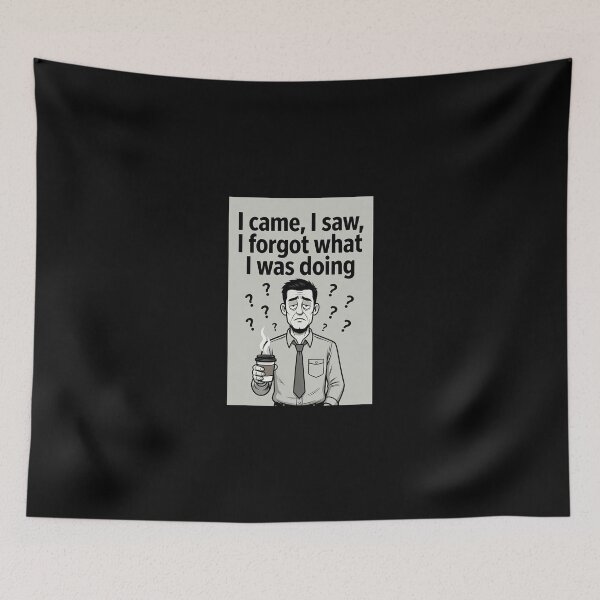 Item preview, I Came, I Saw, I Forgot What I Was Doing designed and sold by FatCatStudios.