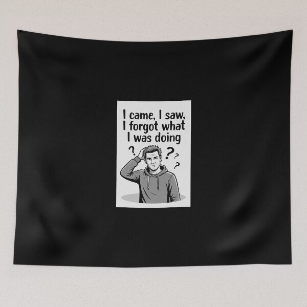 Item preview, I Came, I Saw, I Forgot What I Was Doing designed and sold by FatCatStudios.