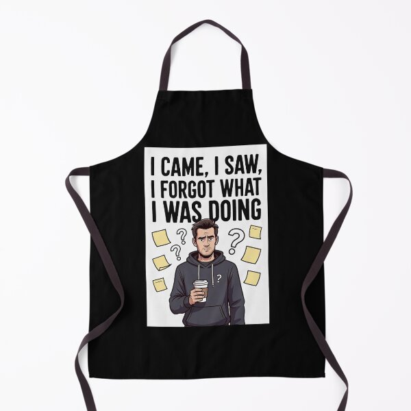 Item preview, I Came, I Saw, I Forgot What I Was Doing designed and sold by FatCatStudios.