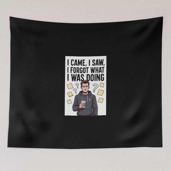 Item preview, I Came, I Saw, I Forgot What I Was Doing designed and sold by FatCatStudios.