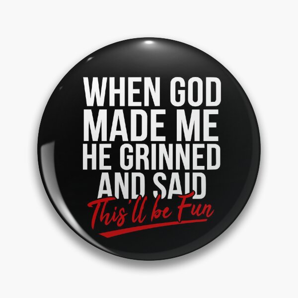 Item preview, When God Made Me He Grinned and Said This Will Be Fun designed and sold by BornBorn.