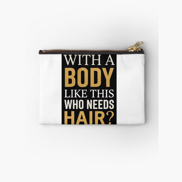 Item preview, With A Body Like This Who Needs Hair — Funny Bald Men Quote Design designed and sold by Planet Utoppia.