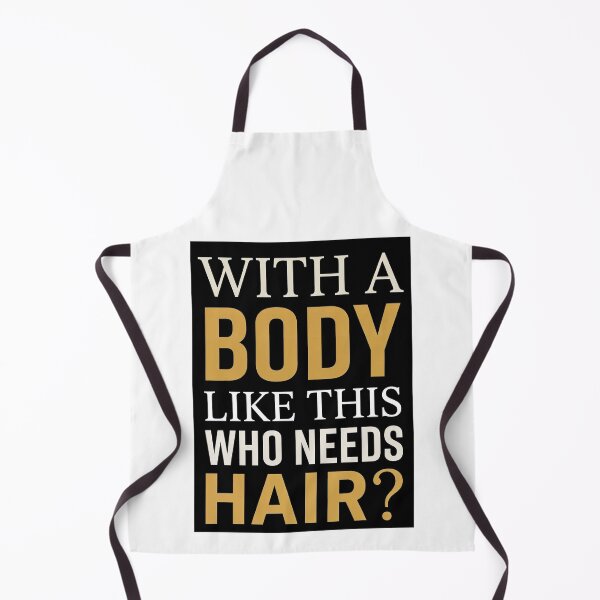 Item preview, With A Body Like This Who Needs Hair — Funny Bald Men Quote Design designed and sold by Planet Utoppia.