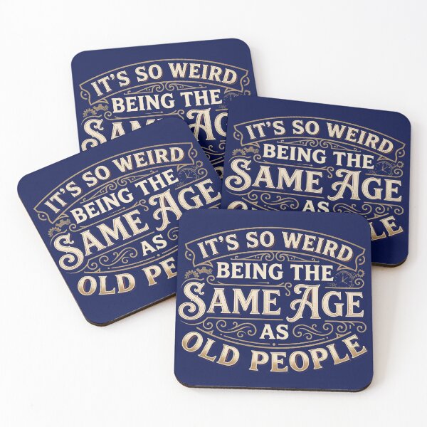 Item preview, It's So Weird Being The Same Age As Old People — Funny Aging Quote Design designed and sold by Planet Utoppia.