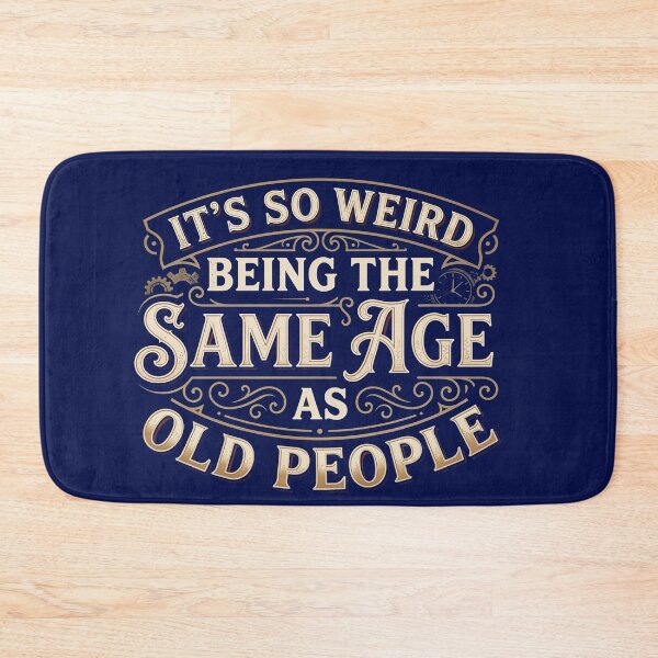 Item preview, It's So Weird Being The Same Age As Old People — Funny Aging Quote Design designed and sold by Planet Utoppia.