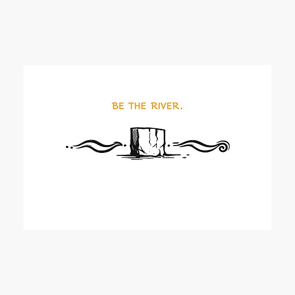 Item preview, BE THE RIVER designed and sold by KINSPIREWOLFBAT.