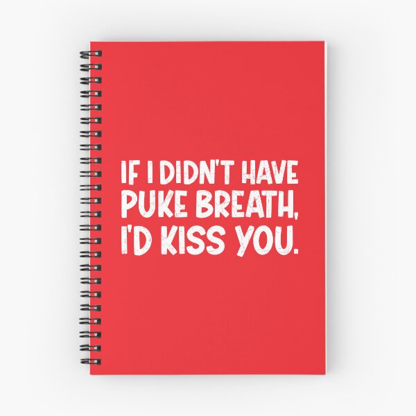 Item preview, IF I DIDN'T HAVE PUKE BREATH I'D KISS YOU designed and sold by TLW716.