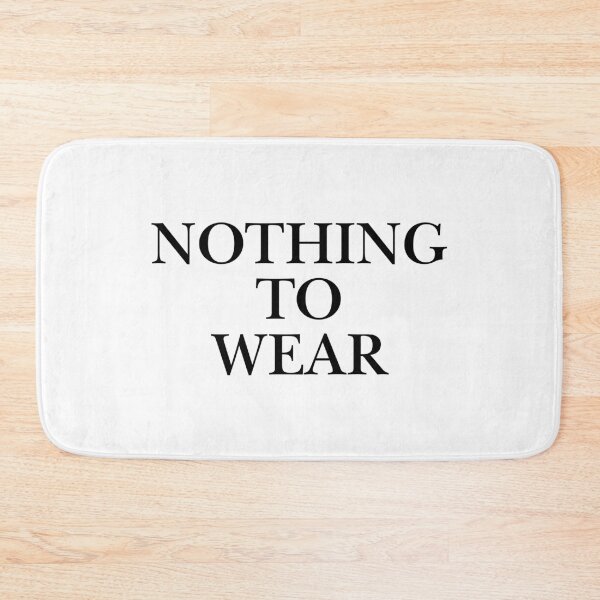 Item preview, Nothing To Wear Minimalist Black Serif Typography designed and sold by eMKa82.