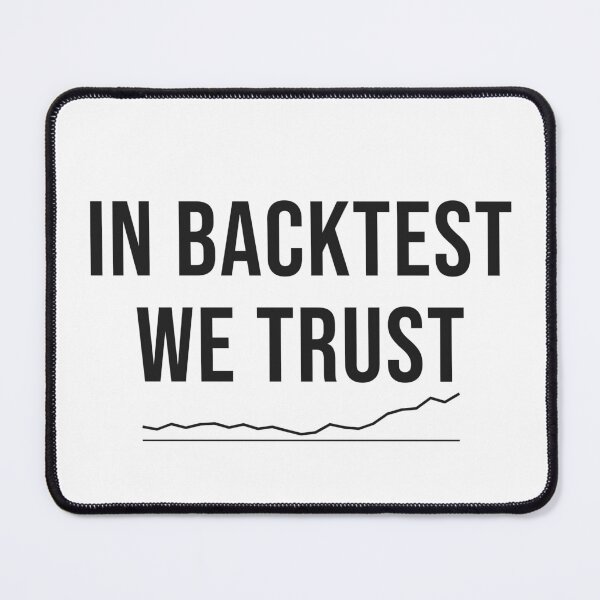 Item preview, In backtest we trust designed and sold by Significant-Figures.