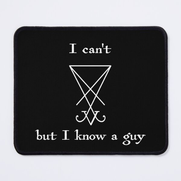 Item preview, I can't but I know a guy (Lucifer/white text) designed and sold by tesseractive.
