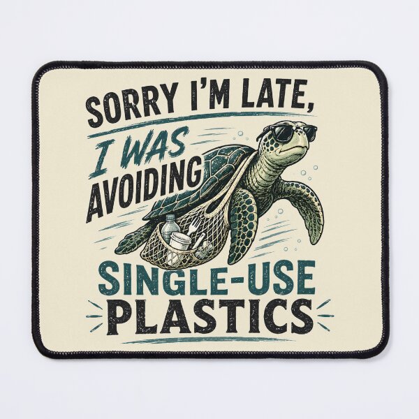 Item preview, Sorry I'm Late, I Was Avoiding Single-Use Plastics designed and sold by Stylishly Eco.