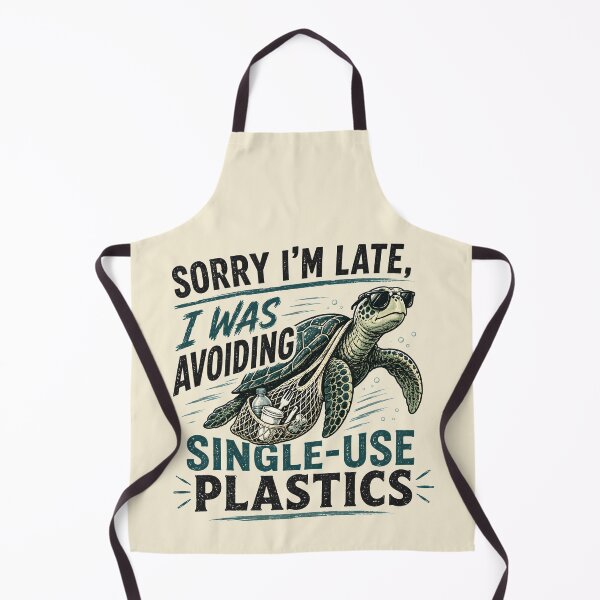 Item preview, Sorry I'm Late, I Was Avoiding Single-Use Plastics designed and sold by Stylishly Eco.