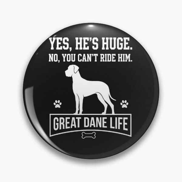 Item preview, Yes, He's Huge, No You Can't Ride Him, Great Dane Life Humor designed and sold by PawPlanetPro.