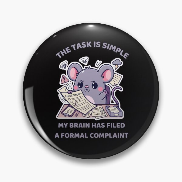 Item preview, The Task Is Simple My Brain Has Filed a Formal Complaint designed and sold by DarklyOK.