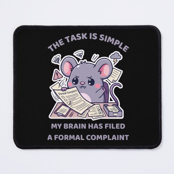 Item preview, The Task Is Simple My Brain Has Filed a Formal Complaint designed and sold by DarklyOK.