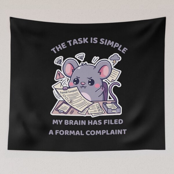 Item preview, The Task Is Simple My Brain Has Filed a Formal Complaint designed and sold by DarklyOK.