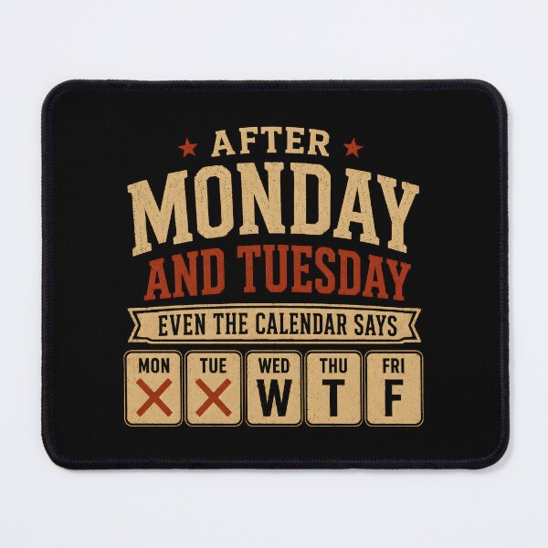 Item preview, After Monday and Tuesday Calendar Work Week Humor designed and sold by Marblaes00.